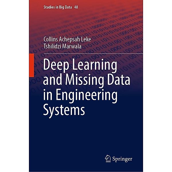 Deep Learning and Missing Data in Engineering Systems / Studies in Big Data Bd.48, Collins Achepsah Leke, Tshilidzi Marwala