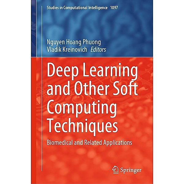 Deep Learning and Other Soft Computing Techniques / Studies in Computational Intelligence Bd.1097