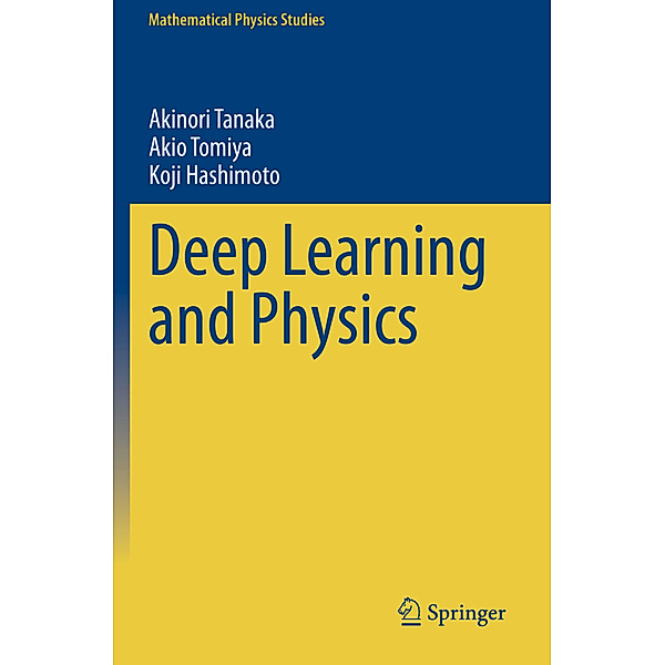 Deep Learning and Physics, Akinori Tanaka, Akio Tomiya, Koji Hashimoto