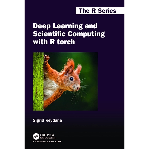 Deep Learning and Scientific Computing with R torch, Sigrid Keydana