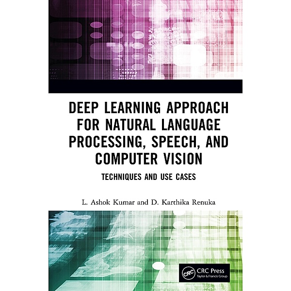 Deep Learning Approach for Natural Language Processing, Speech, and Computer Vision, L. Ashok Kumar, D. Karthika Renuka