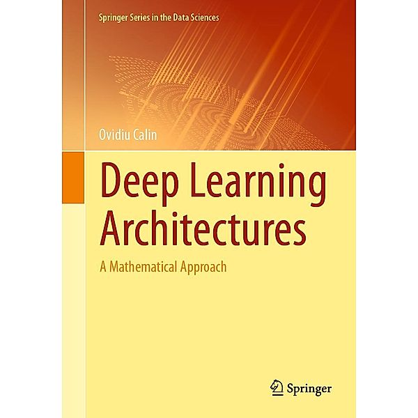 Deep Learning Architectures / Springer Series in the Data Sciences, Ovidiu Calin