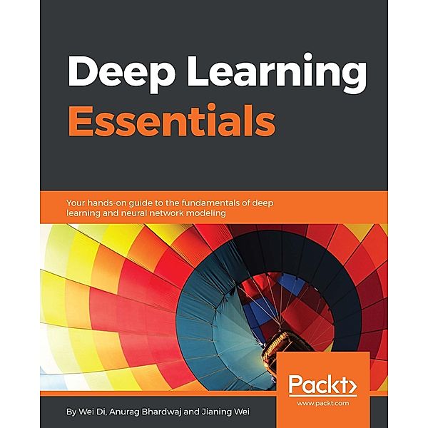 Deep Learning Essentials, Anurag Bhardwaj