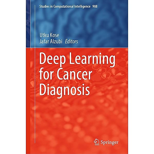 Deep Learning for Cancer Diagnosis / Studies in Computational Intelligence Bd.908