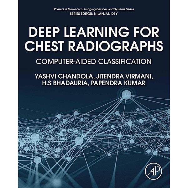 Deep Learning for Chest Radiographs, Yashvi Chandola, Jitendra Virmani, H. S Bhadauria, Papendra Kumar