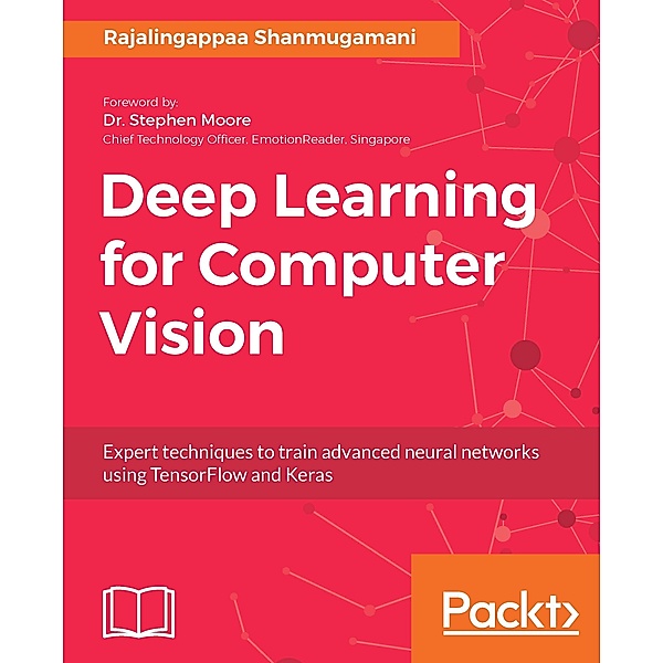 Deep Learning for Computer Vision, Shanmugamani Rajalingappaa Shanmugamani