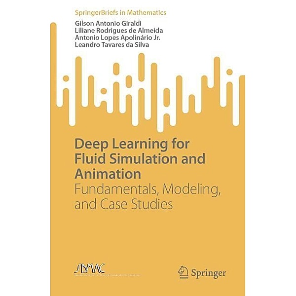 Deep Learning for Fluid Simulation and Animation, Gilson Antonio Giraldi, Liliane Rodrigues de Almeida, Antonio Lopes Apolinário Jr., Leandro Tavares da Silva