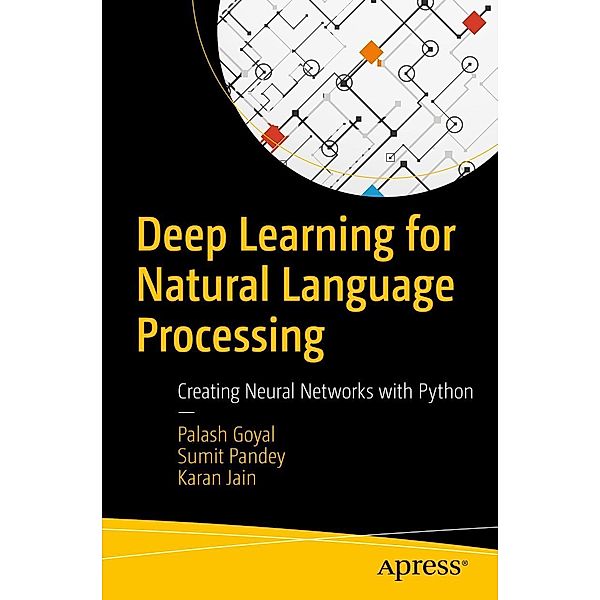 Deep Learning for Natural Language Processing, Palash Goyal, Sumit Pandey, Karan Jain