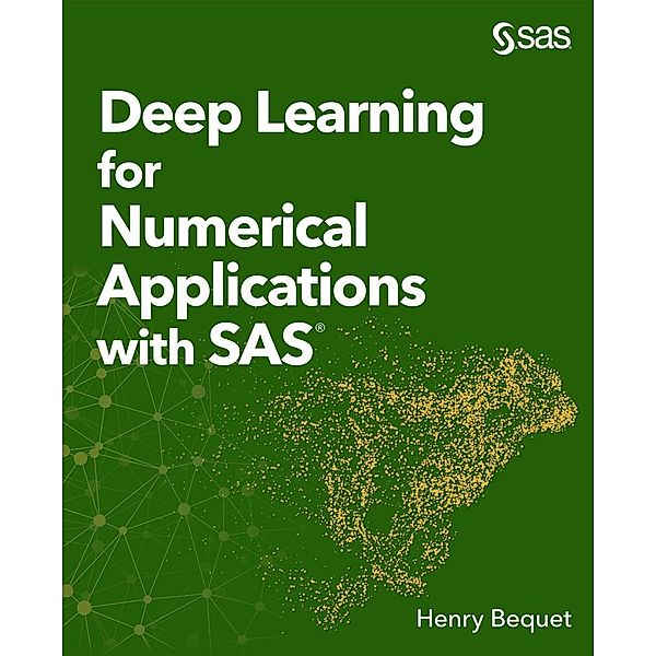 Deep Learning for Numerical Applications with SAS, Henry Bequet