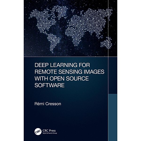 Deep Learning for Remote Sensing Images with Open Source Software, Rémi Cresson