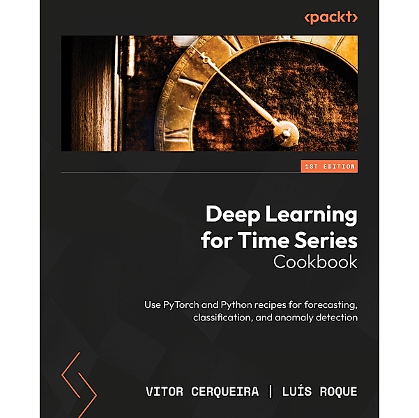 Deep Learning for Time Series Cookbook, Vitor Cerqueira, Luís Roque