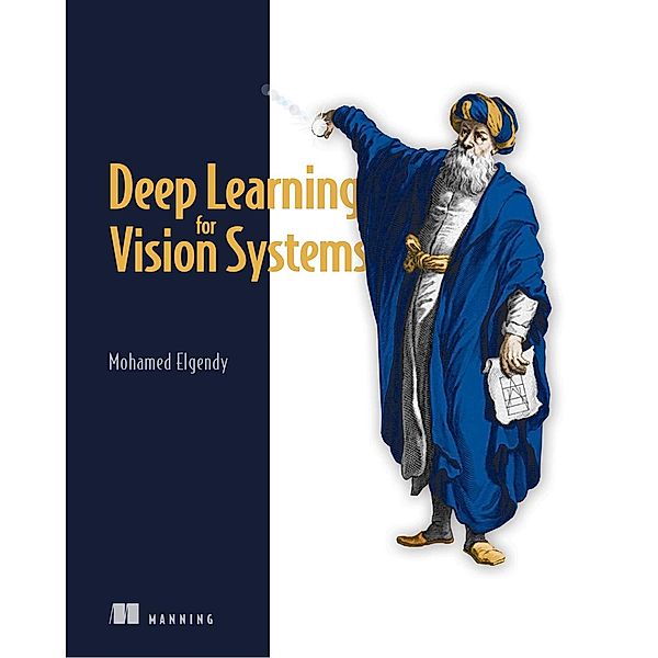 Deep Learning for Vision Systems, Mohamed Elgendy