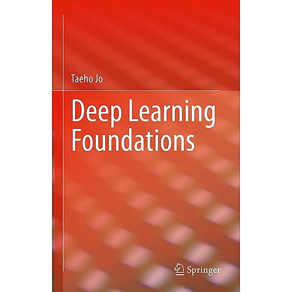 Deep Learning Foundations, Taeho Jo