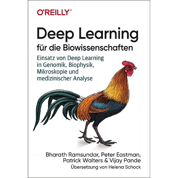 Deep Learning für die Biowissenschaften, Bharath Ramsundar, Peter Eastman, Patrick Walters, Vijay Pande