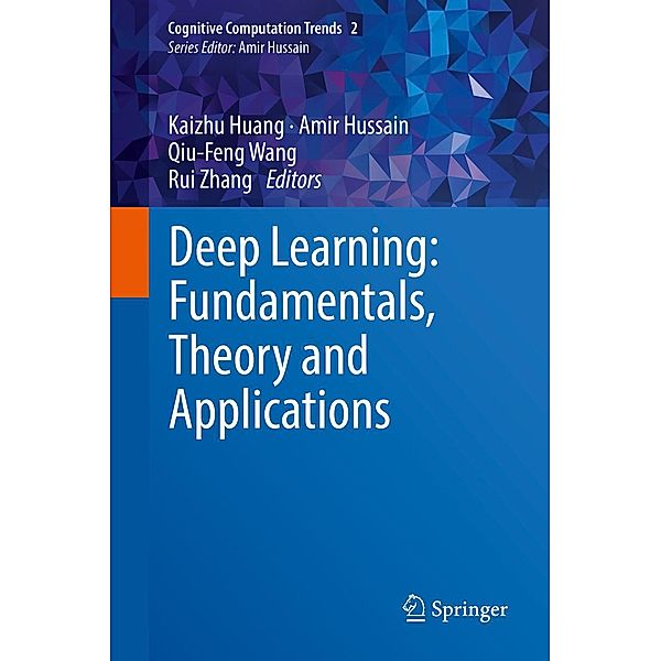 Deep Learning: Fundamentals, Theory and Applications / Cognitive Computation Trends Bd.2