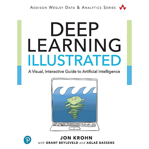 Deep Learning Illustrated, Krohn Jon, Beyleveld Grant, Bassens Aglaé