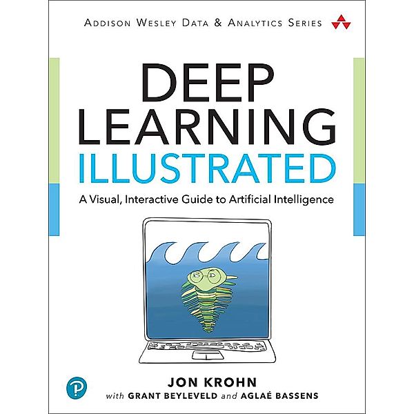 Deep Learning Illustrated, Jon Krohn, Grant Beyleveld, Aglaé Bassens