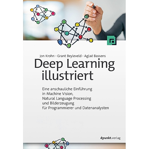 Deep Learning illustriert, Jon Krohn, Grant Beyleveld, Aglaé Bassens