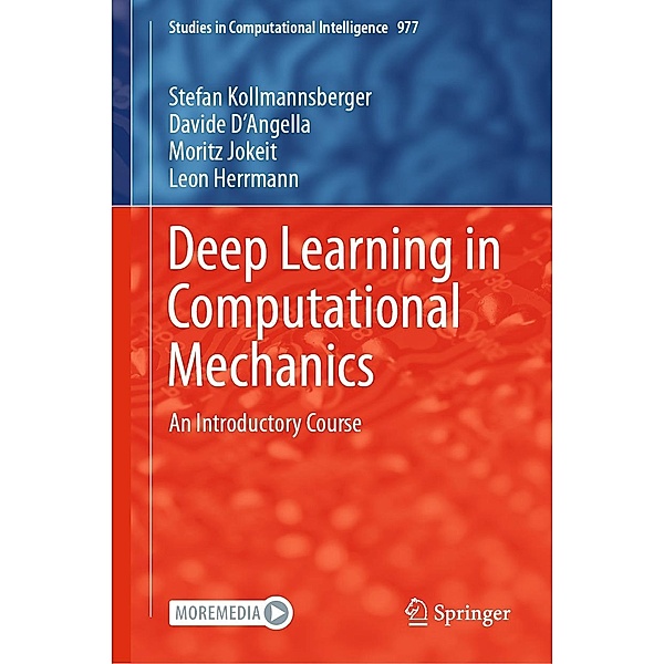 Deep Learning in Computational Mechanics / Studies in Computational Intelligence Bd.977, Stefan Kollmannsberger, Davide D'Angella, Moritz Jokeit, Leon Herrmann