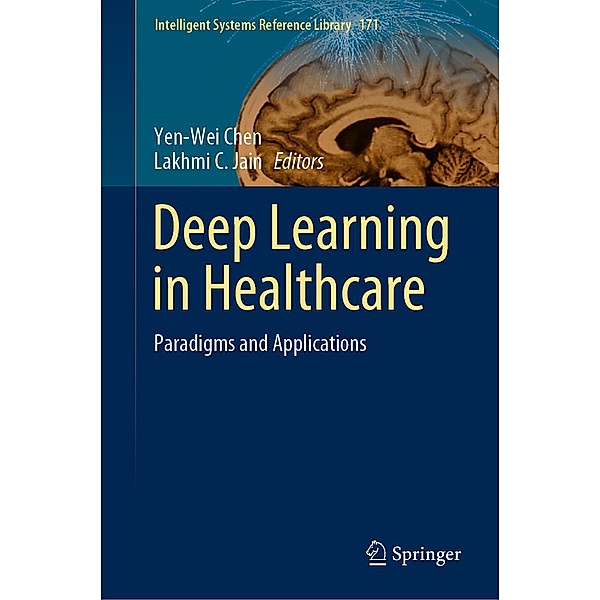 Deep Learning in Healthcare / Intelligent Systems Reference Library Bd.171