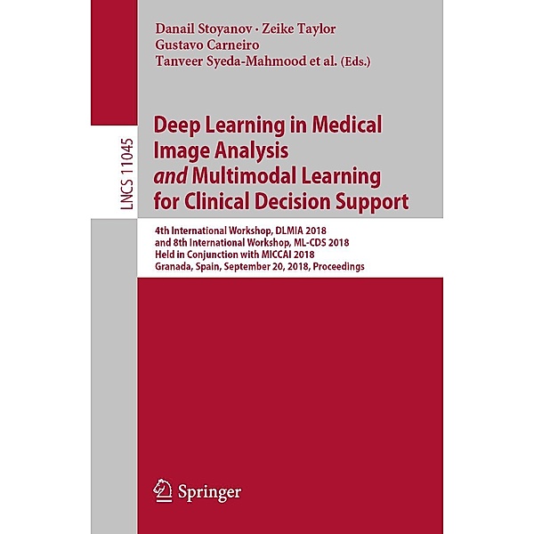 Deep Learning in Medical Image Analysis and Multimodal Learning for Clinical Decision Support / Lecture Notes in Computer Science Bd.11045