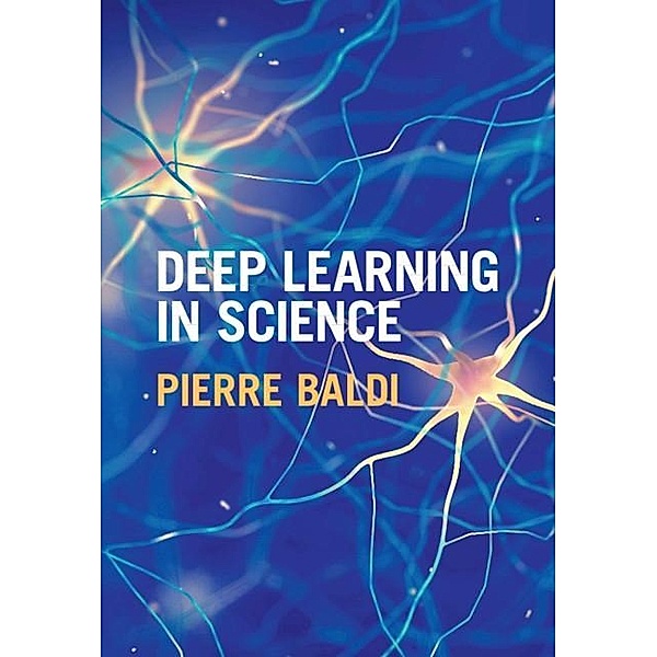 Deep Learning in Science, Pierre Baldi