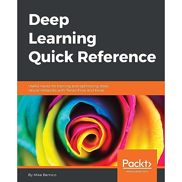 Deep Learning Quick Reference, Michael Bernico