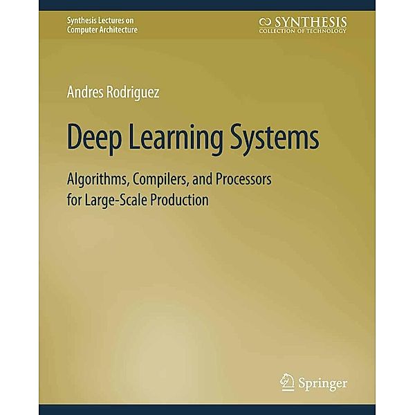 Deep Learning Systems / Synthesis Lectures on Computer Architecture, Andres Rodriguez