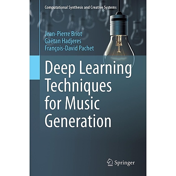Deep Learning Techniques for Music Generation / Computational Synthesis and Creative Systems, Jean-Pierre Briot, Gaëtan Hadjeres, François-David Pachet