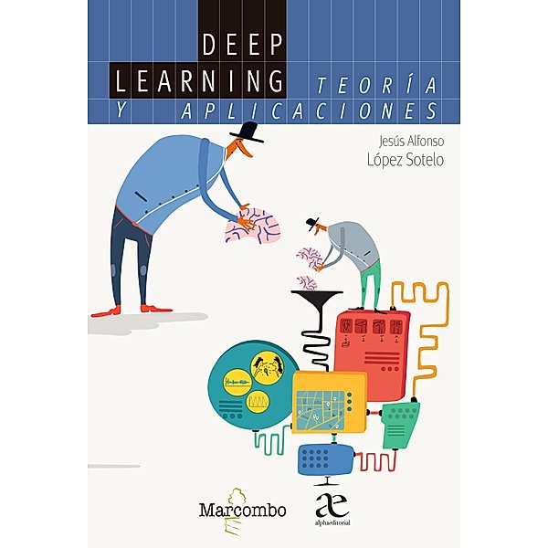 Deep Learning: teoría y aplicaciones, Jesús Alfonso López Sotelo