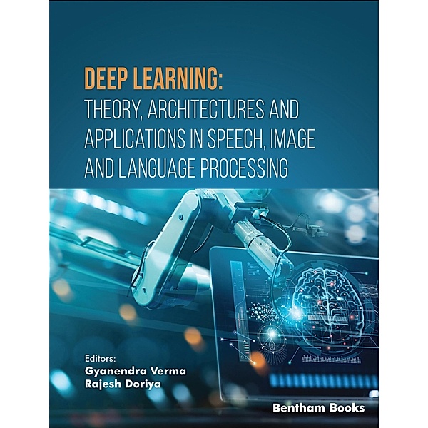 Deep Learning: Theory, Architectures and Applications in Speech, Image and Language Processing