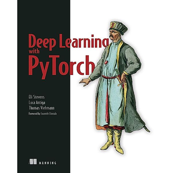 Deep Learning with PyTorch, Luca Pietro Giovanni Antiga, Eli Stevens, Thomas Viehmann