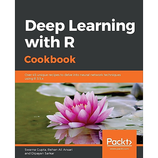 Deep Learning with R Cookbook, Gupta Swarna Gupta