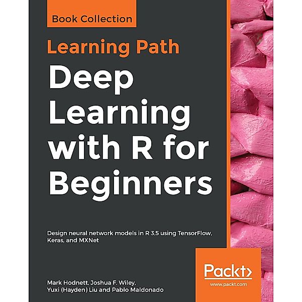 Deep Learning with R for Beginners, Hodnett Mark Hodnett