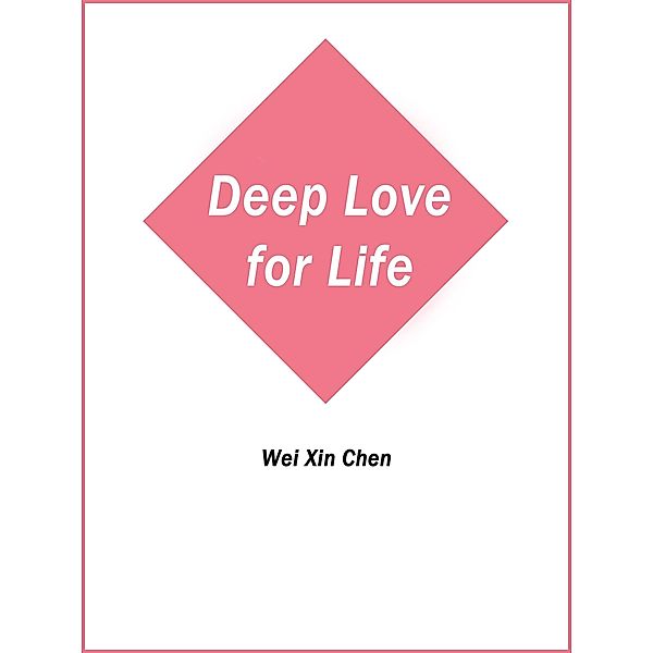 Deep Love for Life, Wei XinChen