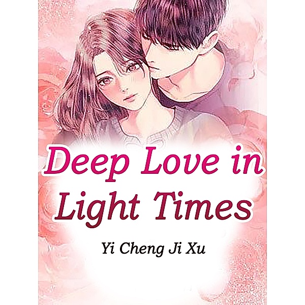 Deep Love in Light Times / Funstory, Yi ChengJiXu
