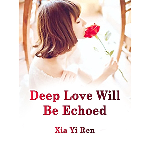 Deep Love Will Be Echoed / Funstory, Xia YiRen