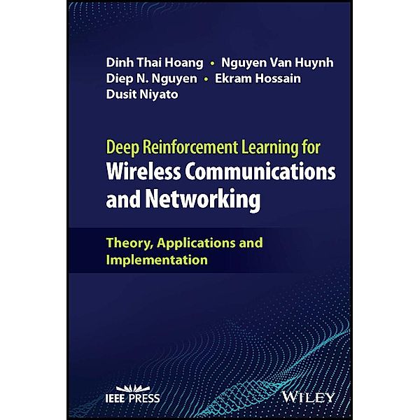 Deep Reinforcement Learning for Wireless Communications and Networking, Dinh Thai Hoang, Nguyen Van Huynh, Diep N. Nguyen, Ekram Hossain, Dusit Niyato