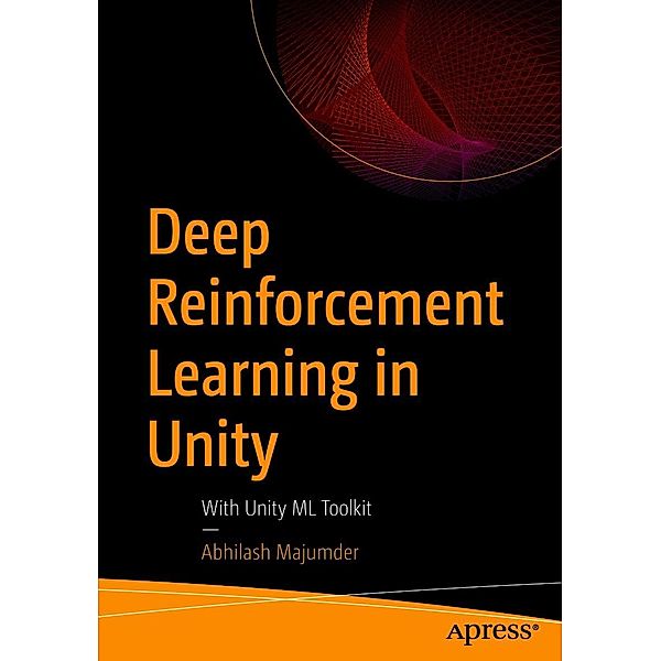 Deep Reinforcement Learning in Unity, Abhilash Majumder