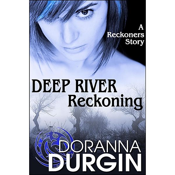 Deep River Reckoning (The Reckoners, #4) / The Reckoners, Doranna Durgin