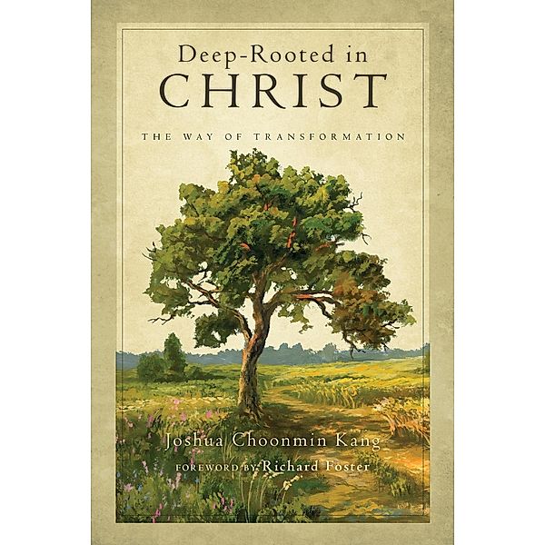 Deep-Rooted in Christ, Joshua Choonmin Kang