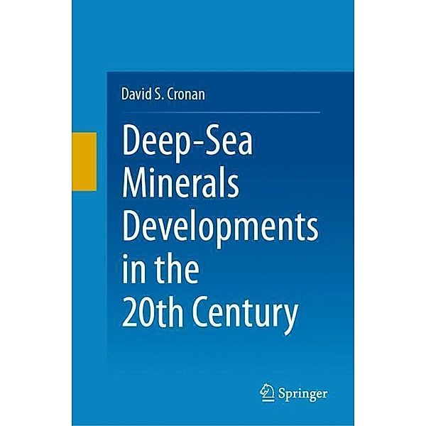Deep-Sea Minerals Developments in the 20th Century, David S. Cronan