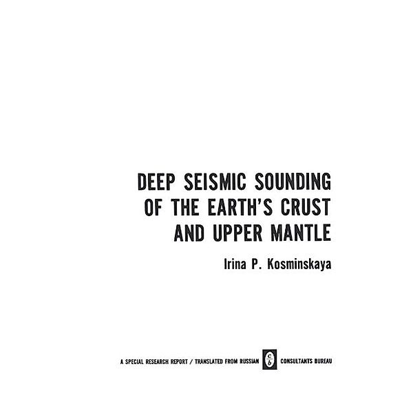 Deep Seismic Sounding of the Earth's Crust and Upper Mantle, Irina P. Kosminskaya