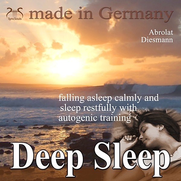 Deep Sleep - falling asleep calmly and sleep restfully with autogenic training, Torsten Abrolat, Franziska Diesmann