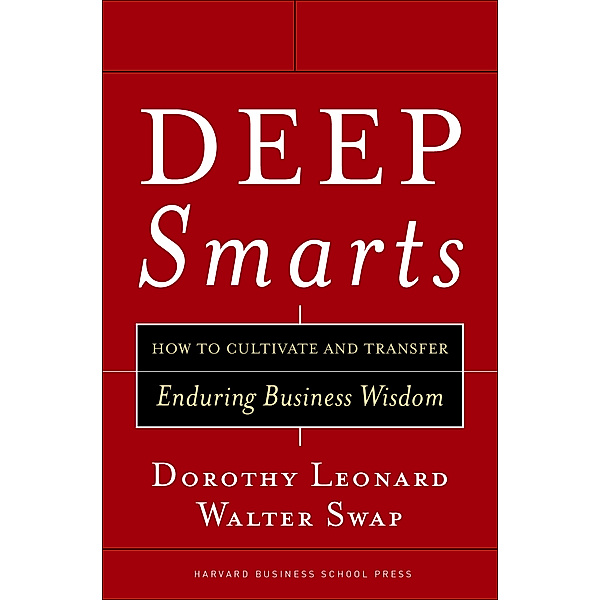 Deep Smarts, Dorothy Leonard, Walter C. Swap