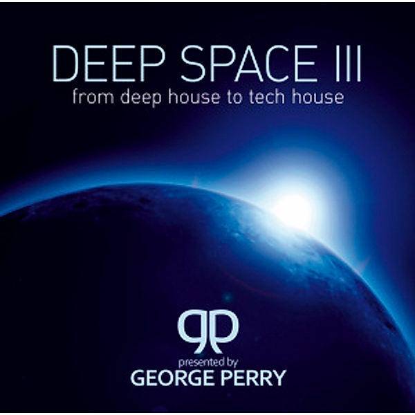 Deep Space 3-From Deep House To Tech House, Pres. By George Perry