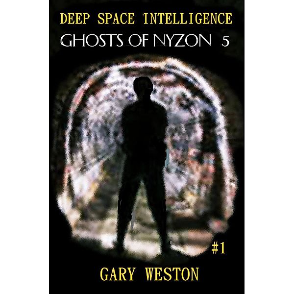 Deep Space Intelligence: Ghosts of Nyzon 5, Gary Weston