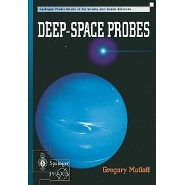 Deep-Space Probes / Springer Praxis Books, Greogory L. Matloff