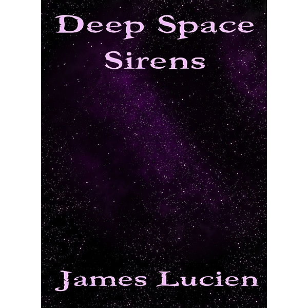 Deep Space Sirens (Sci-Fi Horror Erotica), James Lucien