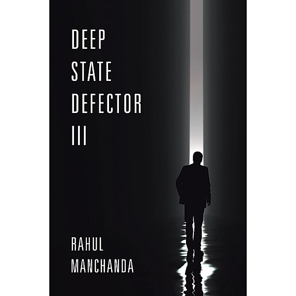 Deep State Defector III, Rahul Manchanda
